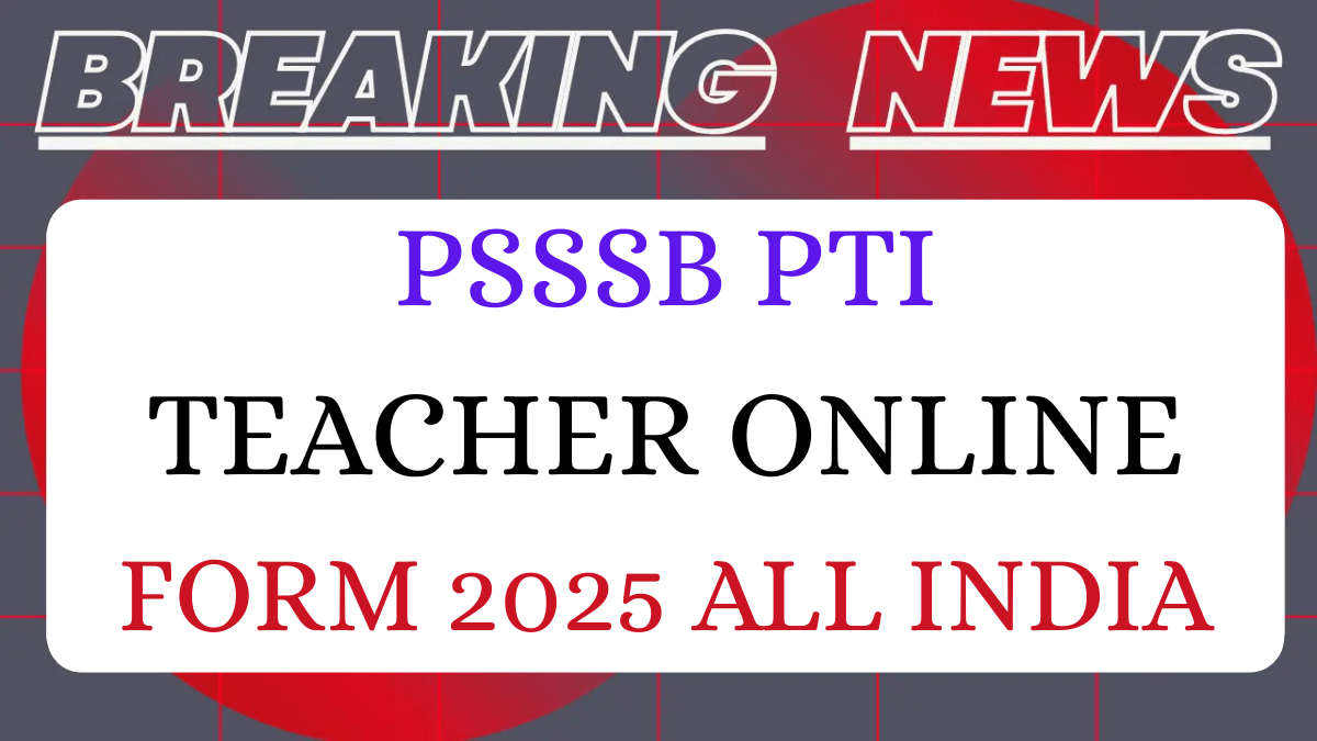 Read more about the article PSSSB PTI Teacher Recruitment 2025 Notification Out> Apply Online