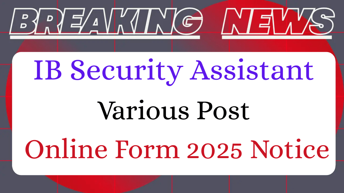 Read more about the article IB Security Assistant (Motor Transport) Online Form 2025: Apply Now for 455 Vacancies