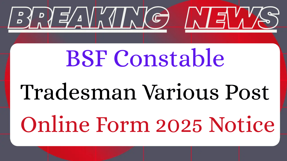Read more about the article BSF Constable Tradesman Recruitment 2025 Notification Out> Apply Online